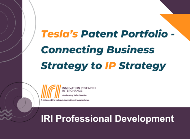 IRI Workshop: Tesla’s Patent Portfolio – Connecting Business Strategy to IP Strategy