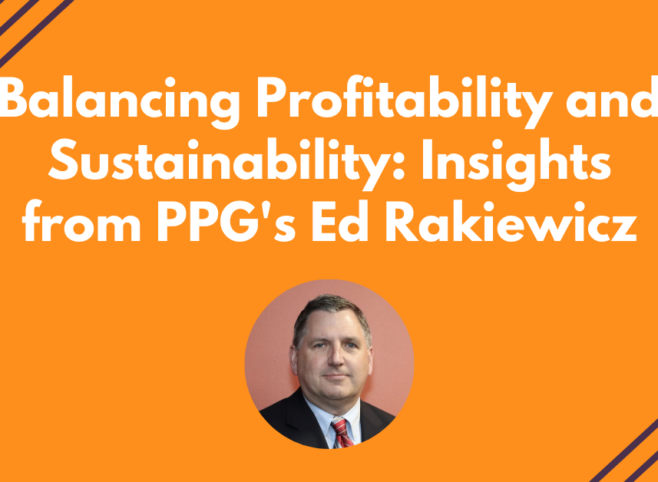 Webinar: Balancing Profitability and Sustainability: Insights from PPG’s Ed Rakiewicz