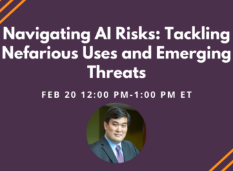 Webinar: Navigating AI Risks: Tackling Nefarious Uses and Emerging Threats