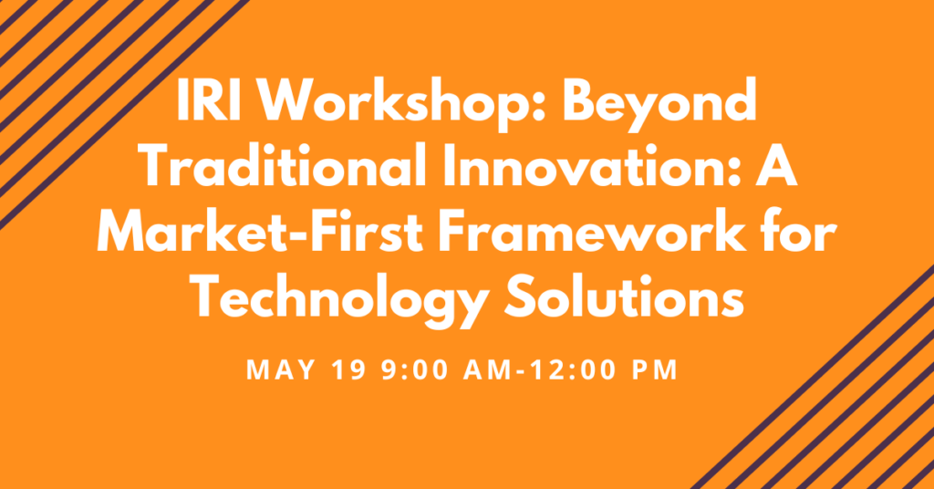 Innovators Summit 2025 Workshop (In-Person): Beyond Traditional Innovation: A Market-First Framework for Technology Solutions